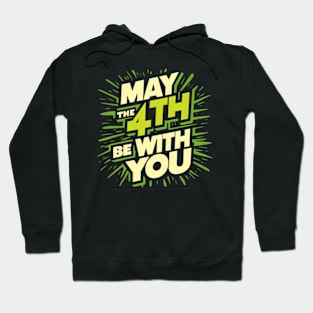 may the 4th be with you Hoodie